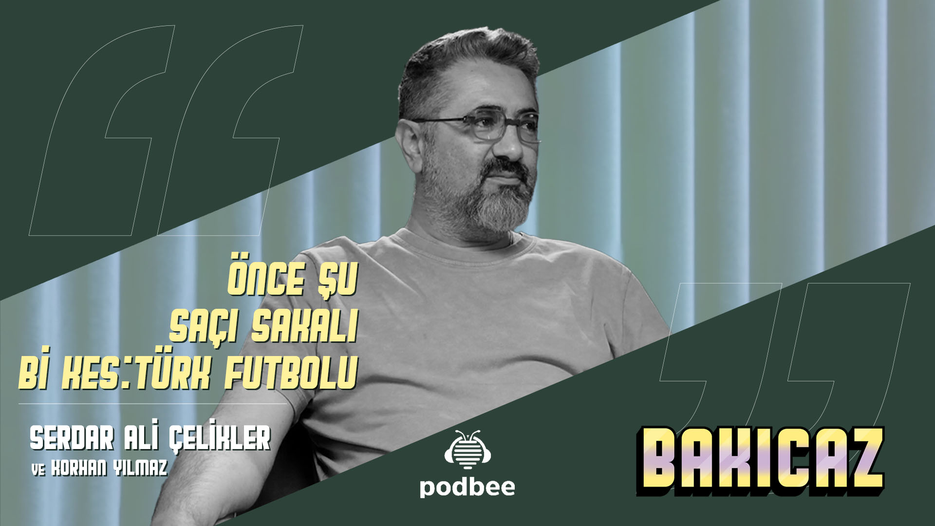 Önce Şu Saçı Sakalı Bi’ Kes: Türk Futbolu