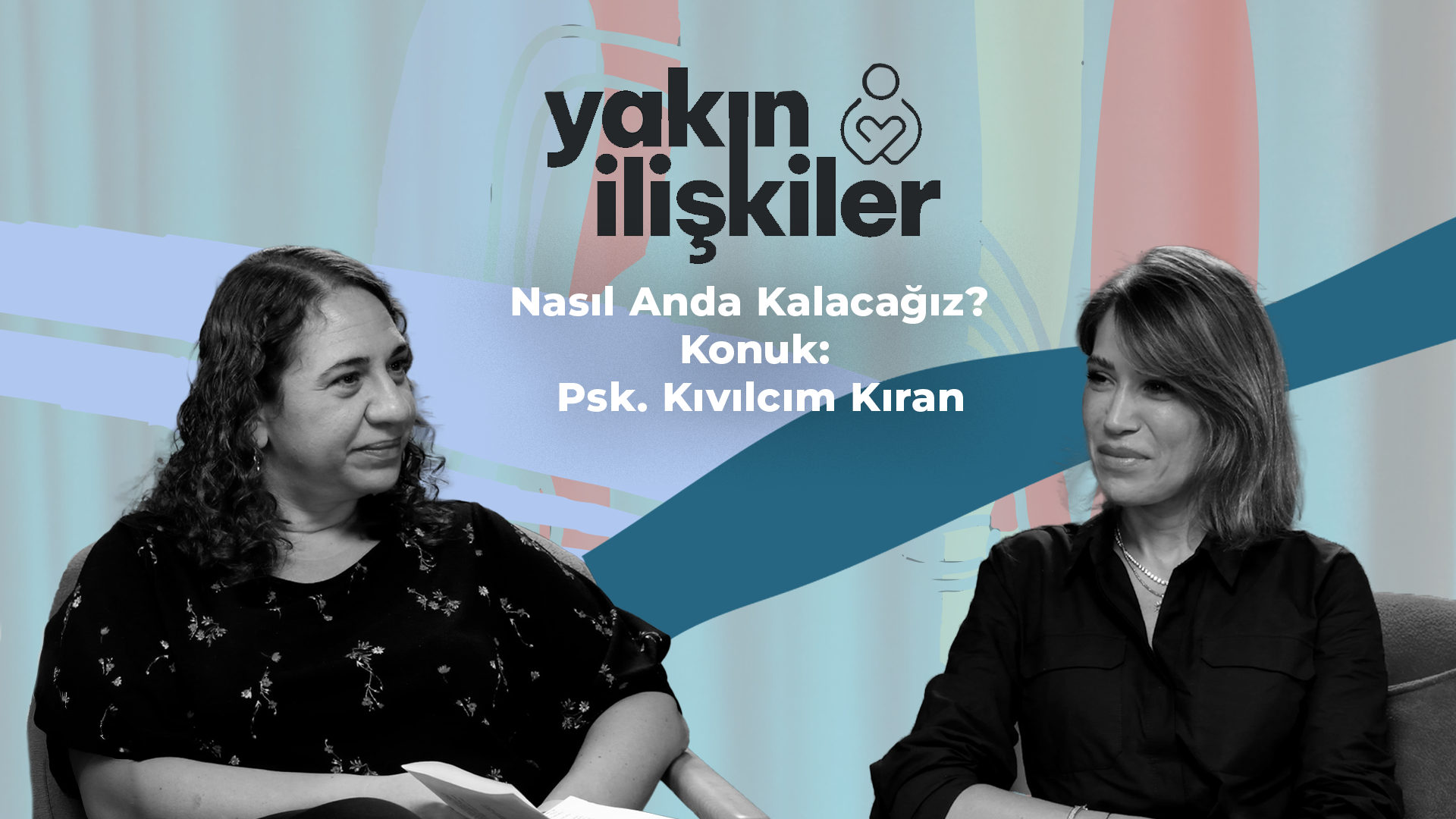 Nasıl Anda Kalacağız? I Konuk: Psk. Kıvılcım Kıran