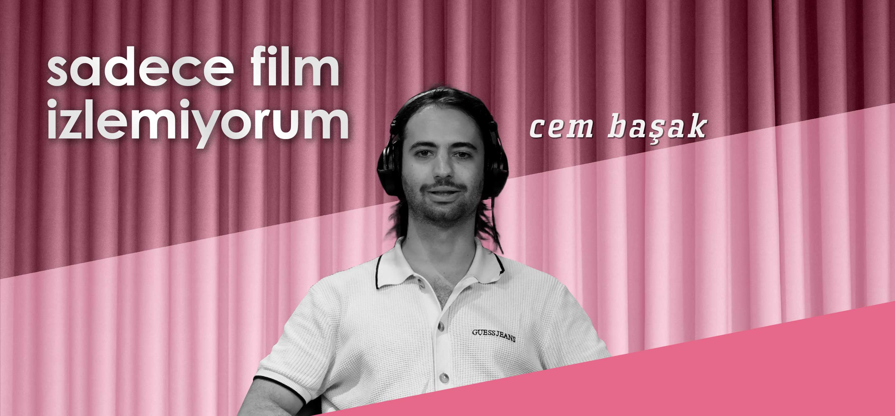 sadece film izlemiyorum