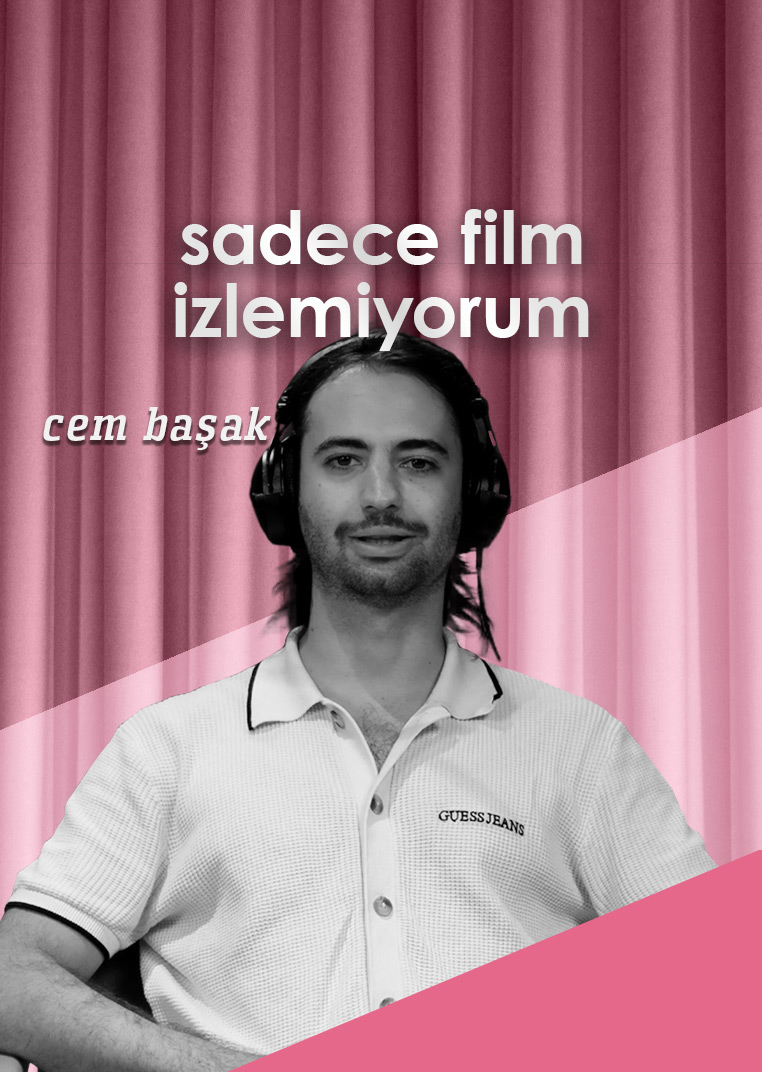 sadece film izlemiyorum