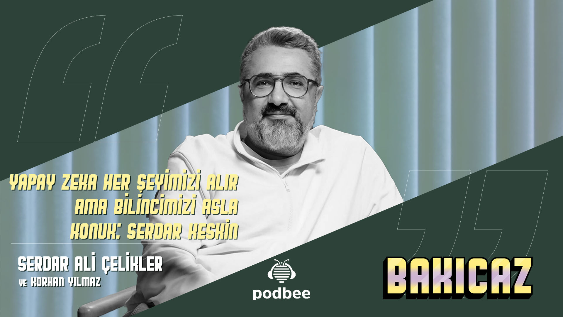 Yapay Zeka Her Şeyimizi Alır Ama Bilincimizi Asla I Konuk: Serdar Keskin