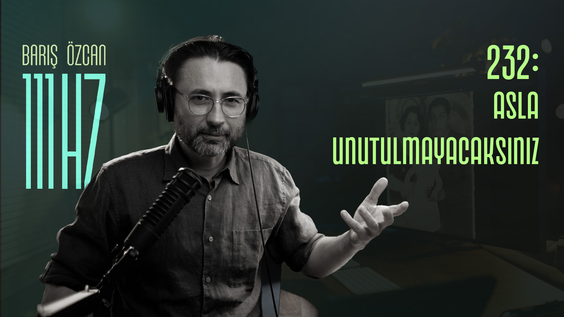 232: Asla Unutulmayacaksınız