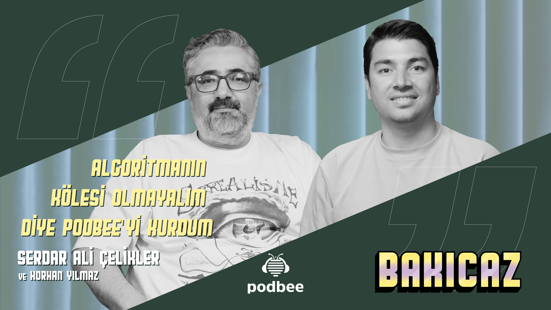 "Algoritmanın Kölesi Olmayalım diye Podbee'yi Kurdum"