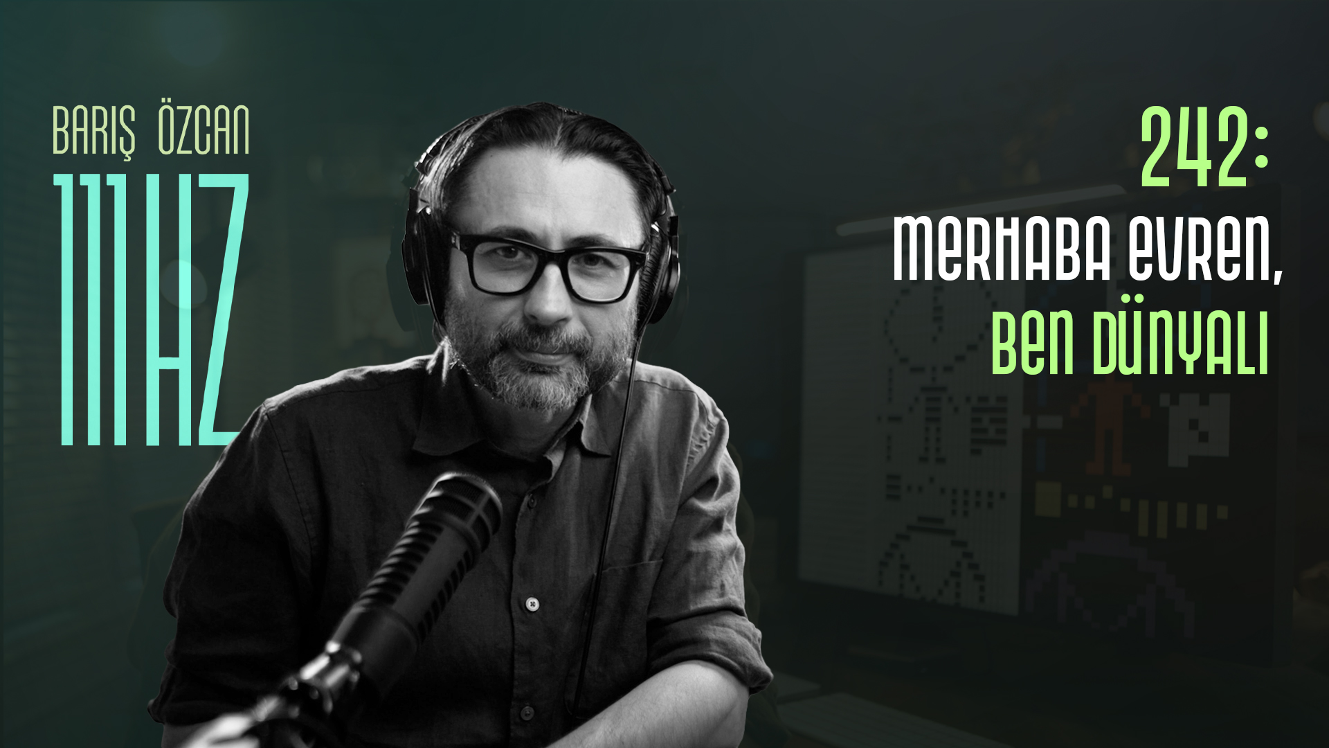 242 - Merhaba Evren, Ben Dünyalı